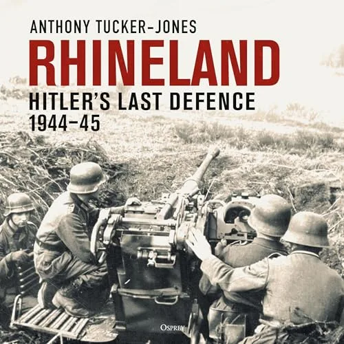 Rhineland By Anthony Tucker-Jones